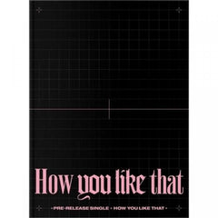 Blackpink - How You Like That (Special Edition)